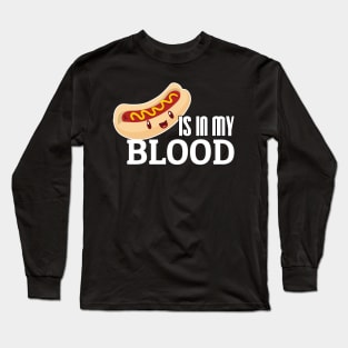 Hot Dog is in my blood Long Sleeve T-Shirt